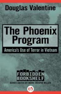 Douglas Valentine Phoenix Program Review - Political Warfare and the History of Terrorism