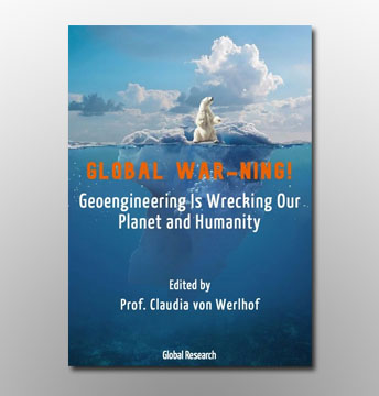 Global WAR-NING! Geoengineering Is Wrecking Our Planet and Humanity - Global Research